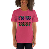 I'm So Tachy Tachys Short-Sleeve Unisex T-Shirt