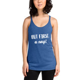 But First, A Nap! Women's Racerback Tank