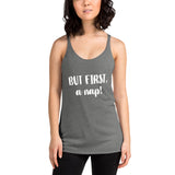 But First, A Nap! Women's Racerback Tank