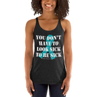 You Don't Have To Look Sick To Be Sick/Turquoise Women's Racerback Tank
