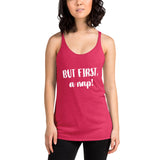 But First, A Nap! Women's Racerback Tank