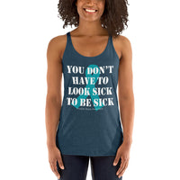 You Don't Have To Look Sick To Be Sick/Turquoise Women's Racerback Tank