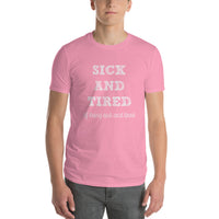 Sick And Tired Of Being Sick And Tired Short-Sleeve T-Shirt