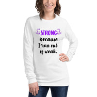Strong Because I Ran Out Of Weak/Purple Unisex Long Sleeve Tee