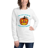 You Can't Scare Me I Have Dysautonomia/Halloween Unisex Long Sleeve Tee