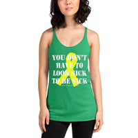 You Don't Have To Look Sick To Be Sick/Yellow Women's Racerback Tank