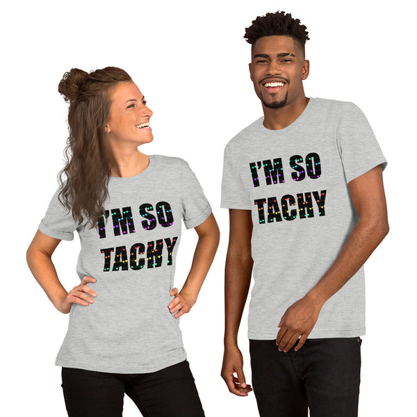 I'm So Tachy Tachys Short-Sleeve Unisex T-Shirt